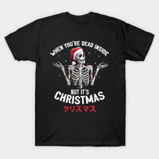 When You're Dead Inside But It's Christmas Skeleton Santa Japanese T-Shirt